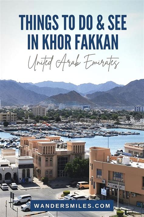 best things to do and see when you visit Khor Fakkan in the United Arab ...