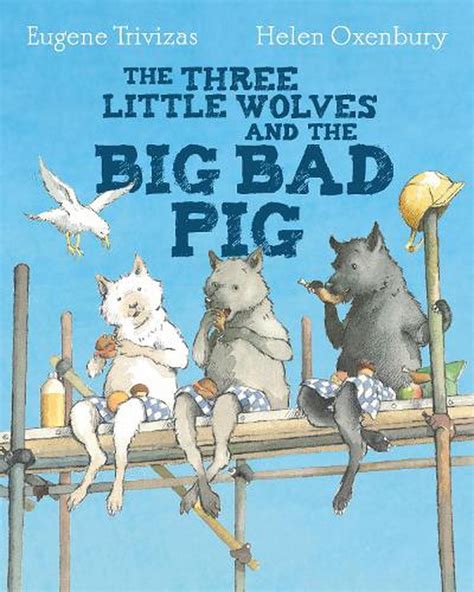 Three Little Wolves and the Big Bad Pig by Eugene Trivizas (English ...