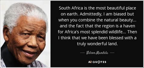 Nelson Mandela quote: South Africa is the most beautiful place on earth ...