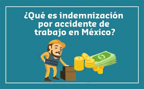 ¿Qué es Indemnización por Accidente de Trabajo en México?