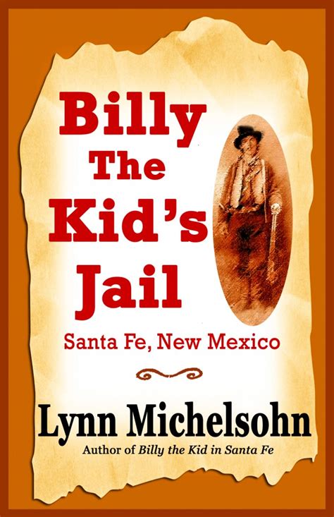 Outlaw Billy the Kid’s Jail, Santa Fe, New Mexico | Cleanan Press, Inc.