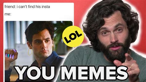 Penn Badgley & The Cast Of You React To You Memes | Meme, Myself and I ...