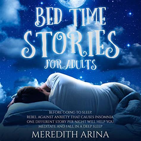 Bedtime Stories for Adults: Before Going to Sleep, Rebel Against Anxiety That Causes Insomnia ...