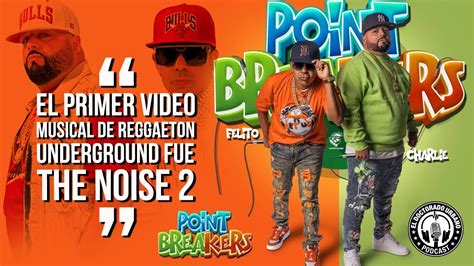 POINT BREAKERS: THE NOISE 2 FUE EL PRIMER VIDEO MUSICAL DE REGGAETON ...