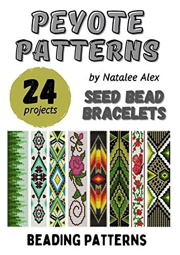 Bracelet Peyote Patterns - 24 designs: Exclusive beading patterns for bracelets Native American ...