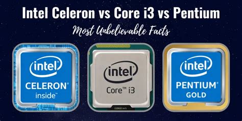 Intel Celeron vs Core i3 vs Pentium: Most Unbelievable Facts