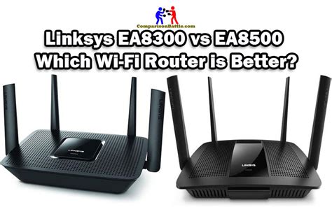 Linksys EA8300 vs EA8500: Which Wi-Fi Router is Better?