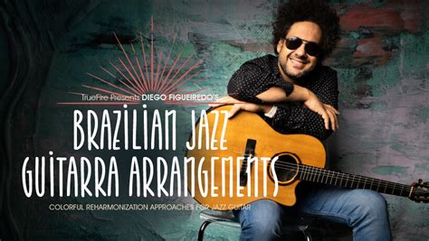 Brazilian Jazz Guitarra - Guitar Lessons - Diego Figueiredo