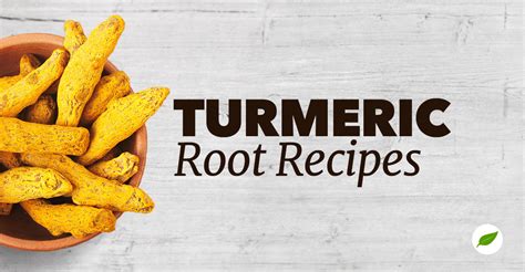 3 Delicious Turmeric Root Recipes to Support Your Health