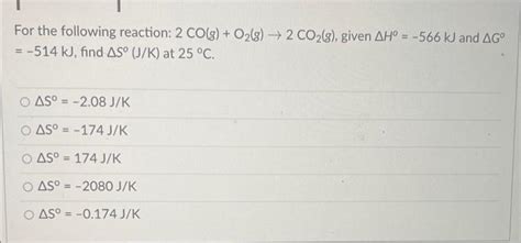 Solved For the following reaction: 2CO(g)+O2( g)→2CO2( g), | Chegg.com