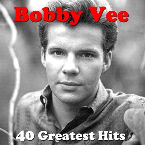 Bobby Vee - 40 Greatest Hits (Original Masters) (AudioSonic Music) [Full Album] | Bobby, Music ...