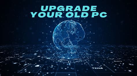 How to upgrade your old PC to make it faster