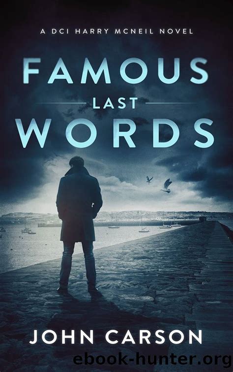 Famous Last Words (A DCI Harry McNeil Crime Thriller Book 16) by John ...