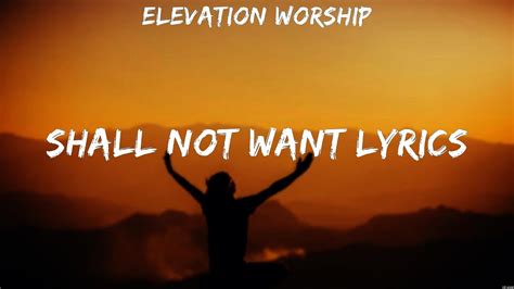 Shall Not Want Lyrics - Elevation Worship (Lyrics) | WORSHIP MUSIC - YouTube