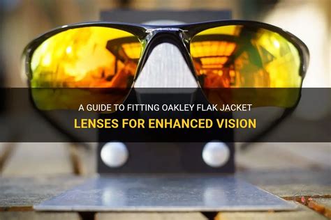 A Guide To Fitting Oakley Flak Jacket Lenses For Enhanced Vision ...