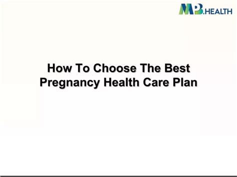 PPT - How To Choose The Best Pregnancy Health Care Plan PowerPoint ...