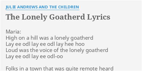 "THE LONELY GOATHERD" LYRICS by JULIE ANDREWS AND THE CHILDREN: Maria: High on a...