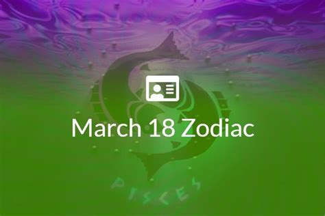 March 18 Zodiac Sign Full Horoscope And Personality