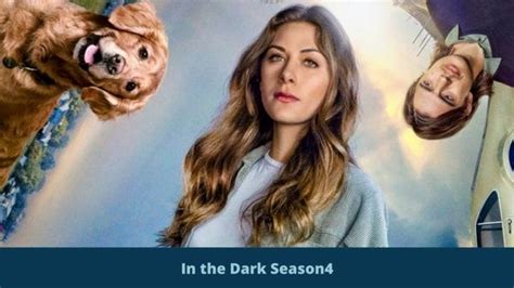 In the Dark Season 4: Plot Will Be Interesting? – The Tough Tackle