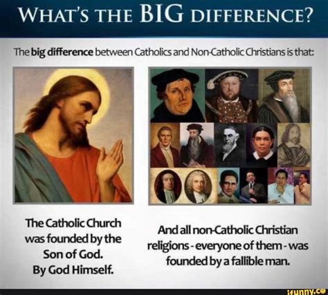 WHAT'S THE BIG DIFFERENCE? The big difference between Catholics and Non-Catholic Christians is ...