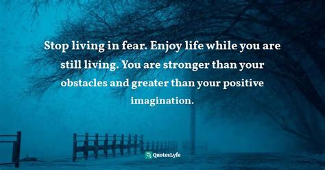 Best Stop Living In Fear Quotes with images to share and download for free at QuotesLyfe