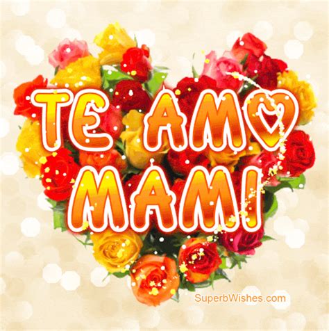 Te Amo, Mami. Feliz Dia de la Madre GIF. | SuperbWishes.com