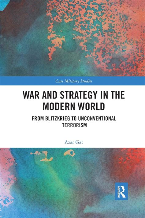 War and Strategy in the Modern World: From Blitzkrieg to Unconventional ...