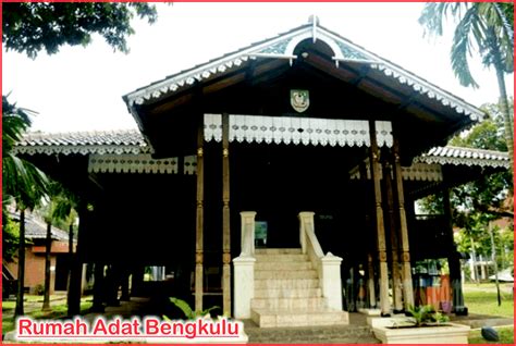 Rumah Adat Bengkulu Lengkap, Gambar dan Penjelasannya - Seni Budayaku