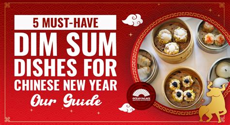 5 Must-Have Dim Sum Dishes for Chinese New Year - Our Guide - Ocean Palace