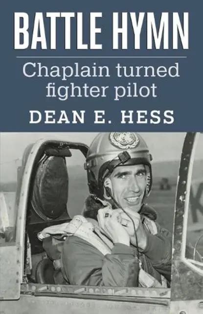 BATTLE HYMN: FROM Chaplain to Fighter Pilot by Dean E. Hess Paperback Book $25.13 - PicClick