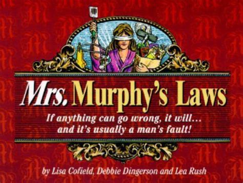 Mrs. Murphy's Laws : If Anything Can Go Wrong It Will . . . And It's ...