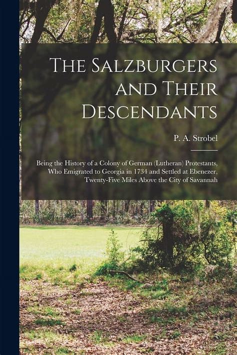 The Salzburgers and Their Descendants : Being the History of a Colony of German (Lutheran ...