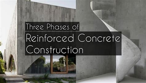 Three Phases of Reinforced Concrete Construction