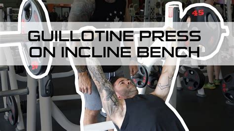 How To Do The Guillotine Press - Incline Bench - YouTube