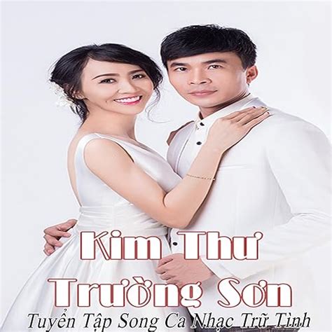 Vol 3 - Tuyen Tap Song Ca Nhac Tru Tinh by Kim Thu ft Truong Son on ...