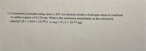 Solved 11) Uncertainty principle using ΔpΔx≥A/2 : An | Chegg.com