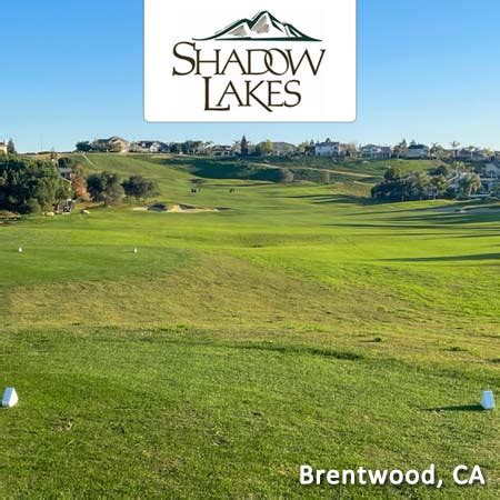 Shadow Lakes Golf Club - Brentwood, CA - Save up to 47%