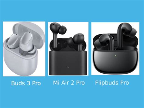 Flipbuds Pro vs Redmi Buds 3 Pro vs Mi Air 2 Pro: A comparison of ...