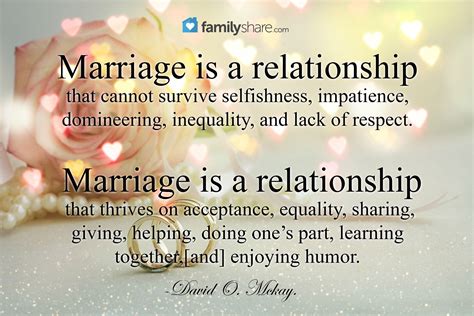 Marriage is a relationship that cannot survive selfishness, impatience ...