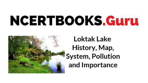 Loktak Lake History, Map, System, Pollution and Importance - NCERT Books