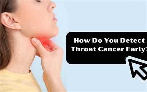 Detecting Throat Cancer Early: Signs, Symptoms, and Prevention