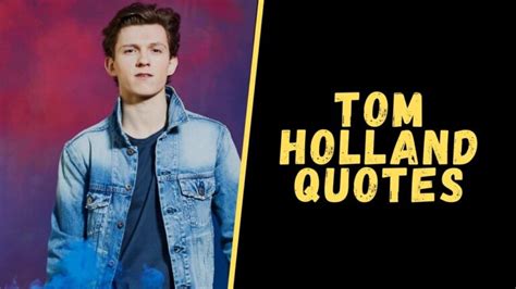 Top 11 Quotes From Tom Holland Which Will Boost Your Motivation