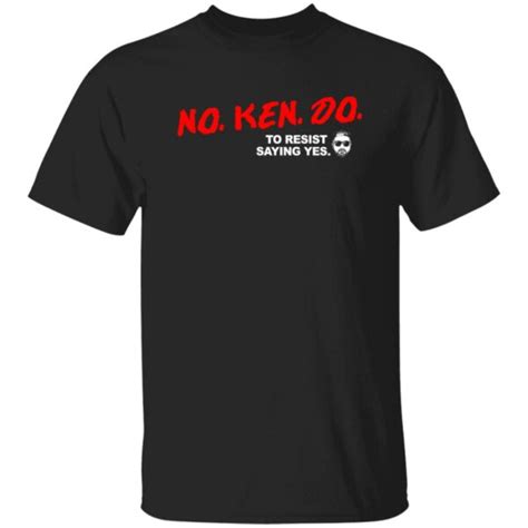 Cboystv Merch No Ken Do To Resist Saying Yes T Shirt - WBMTEE