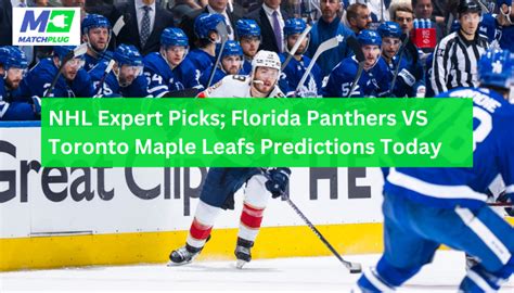 NHL Expert Picks; Panthers VS Maple Leafs Predictions - Matchplug Blog