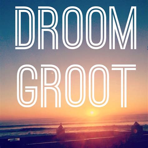 DROOM groot Dream big afrikaans | Afrikaans quotes, I-land, Dream big