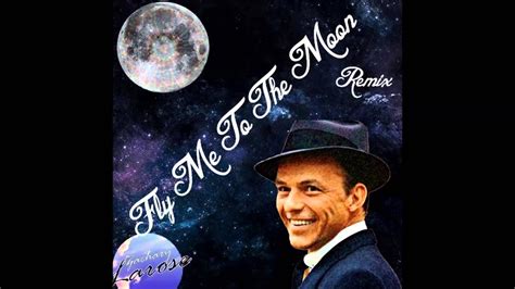 Frank Sinatra - Fly Me To The Moon (Remix) - YouTube