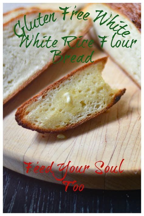 Gluten Free White Rice Flour Bread - Feed Your Soul Too