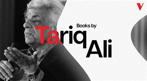 Tariq Ali: A Leading Figure of the International Left & Verso Books