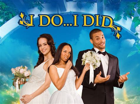 I Do... I Did! (2009) - Rotten Tomatoes