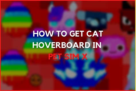 How to Get Cat Hoverboard in Pet Sim X (Guide) - GAMINGSPACE